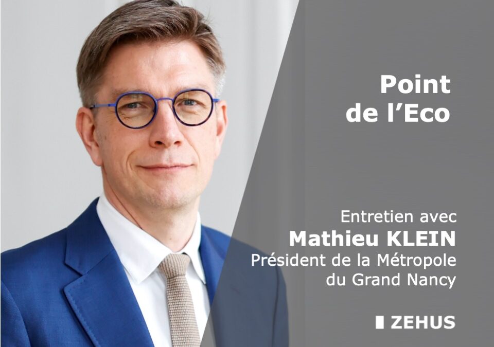 Entretien avec Mathieu KLEIN, Président de la Métropole du Grand Nancy